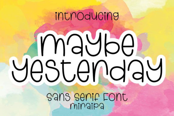 Maybe Yesterday: A Whimsical Sans Serif Font for Campaigns