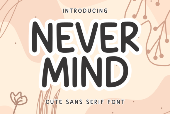 Never Mind: A Cute Sans Serif Font That Elevates Small Business Branding